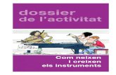 dossier - MUSICoLòGICSmusicologics.com/.../2017/02/Com-neixen-i-creixen-els-instruments.pdf · manera directa i vivencial i a descobrir com són els instruments. com neixen i creixen