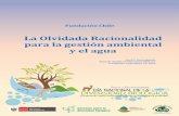 Axel C. Dourojeanni, Fundación Chile, La olvidada ... · verdadero compromiso para ordenar las intervenciones en el medio ambiente. En materia financiera se entregan presupuestos