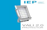 VALI LED proyector 2 - IEPSA · 2020. 4. 16. · INFORMACION TECNICA VALI PROYECTOR 2.0 CARACTERISTICAS TECNICAS* CARACTERÍSTICAS FISICAS Grupo óptico: ISTANIUM LED Temperatura