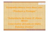 “Producir y Proteger” “Subsidiaria de Coeur D’ Alene Mines ... · 2° PLANTA CONCENTRADORA. Compañía Minera Cerro Bayo Relator: Marco Meneses C. Gerente Operaciones Mina