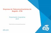 Empresa de Telecomunicaciones de Bogotá - ETB · 300 400 500 Telefonía móvil Pospago 600 198 423 377 287 258 0,4% 0,9% 0,8% 0,6% n.d 0,0% 0,5% 1,0% 1,5% 4T15 4T16 4T17 4T18 2T19
