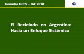 El Reciclado en Argentina: Hacia un Enfoque Sistémico · CICLO DE VIDA? “Es un enfoque que CUBRE las ETAPAS CONSECUTIVAS e INTERCONECTADAS de un sistema… Proyecto Global sobre
