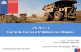 Ley 20.551 Cierre de Faenas e Instalaciones Minerassitiohistorico.sernageomin.cl/pdf/mineria/cierrefaena/... · 2014. 9. 10. · • Cada Faena Minera se considera un caso particular