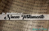 Su Identidad en el Nuevo Testamento - WordPress.com...Juan 14:10 el cual dice “¿No crees que yo soy en el Padre, y el Padre en mí? Las palabras que yo os hablo, no las hablo por