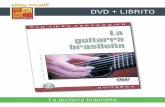 DVD + LIBRITO - Play-Music · La guitarra brasileña CONTENIDO Usted descubrirá en este DVD todas las frases, rítmos y otras técnicas específicas de la guitarra brasileña. Para