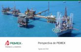 Perspectiva de PEMEX Archivos/Cumbre d… · Ajustar el CAPEX y OPEX de 50 a 25 USD promedio por barril canalizando recursos presupuestales en actividades con mayor rentabilidad bajo