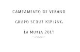 CAMPAMENTO DE VERANO GRUPO SCOUT KIPLING La Muria 2019 · caracteriza como scouts. Nos esforzamos al máximo para que estos 15 días de campamento sean lo más agradables y divertidos