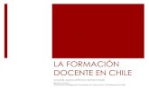 LA FORMACIÓN DOCENTE EN CHILE - OECD · Inicial Docente Matrícula total 2003 2008 % Aumento Ed. Parvularia 12.158 13.497 0.9 Ed. Básica 11.582 23.024 50 Ed. Media 14.563 50.223