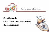 Catálogo de CENTROS OBSERVADOS Curso 2020/21¡logo_de_Centros_Observa… · ^¡MUÉVETE!: Formación para el Desarrollo Profesional Docente a través de Estancias Formativas Curso