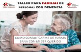 TALLER PARA FAMILIAS DE PERSONAS CON DEMENCIA · Ante las enfermedades que causan demencia suele producirse los siguientes trastornos en la comunicación: Dificultad paraencontrar