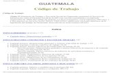 Guatemala. Código del Trabajo...La Serie Legislativa, con la signatura 1961-Gua. 1, y Documentos de Derecho Social 1993/2, 1992-GTM 1 publicaron versiones anteriores de la legislación