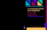 La resolución 311/16 en la Argentina...siva del Ministerio de Educación, Cultura, Ciencia y Tecnología de la Nación Autoras: Romina Cartoceti Verónica Martorello Silvina Schiavi