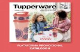 PLATAFORMA PROMOCIONAL CATÁLOGO 8 - Tupperware · 2019. 7. 23. · Bellos únicos Tupperware 29,30-31Y3U2019 Para todas nuestras Caritas Nuevas que ingresen en la vigenCia del Catálogo