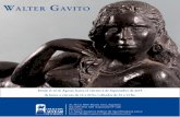Walter Gavito - zurbaran.com.ar€¦ · emoción vuelca el bronce líquido en el molde, con paciencia y nerviosismo espera que se enfríe para ver el resultado, y con dedicación