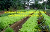 NORMAS PARA LA AGRICULTURA ORGÁNICA EN COSTA ...fermojica.com/ppagro/media/presentaciones/nag.pdfAgricultura Orgánica (2000). producción, procesamiento y mercadeo de productos obtenidos