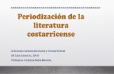 Periodización de la literatura costarricenseliteratura-utn.weebly.com/uploads/8/7/4/1/87412762/semana_7_-gen… · Periodización •La periodización de la literatura ha provocado