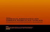 IRREGULARIDADES EN OBRAS PÚBLICAS VIALES...OBRAS PÚBLICAS VIALES Diagnóstico de posibles escenarios de corrupción y propuestas para su prevención e investigación UNIDAD DE ÉTICA