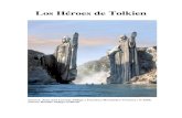 Los Héroes de Tolkien€¦ · Este es el perfil de héroe que presenta J.R.R. Tolkien en su gran obra El señor de los anillos , sobre todo en los tres personajes más importantes