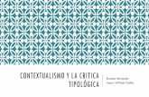 Contextualismo y la critica tipologica · 2018. 6. 20. · Un concepto de Aldo Rossi es el de tipología arquitectónica según Aldo Rossi: cada tipología arquitectónica debe entenderse