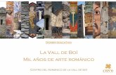 La Vall de Boí Mil años de arte románico...Las iglesias románicas de la Vall de Boí son una muestra de la sociedad medieval que ha pervivido hasta nuestros días. Los tiempos