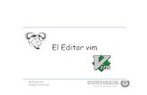 El Editor vim - UNICEN · 2008. 10. 24. · El Editor vim • Es el editor de texto más utilizado en Linux. • Es standard en todas las versiones. • Su entorno no es muy amigable.