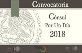 Cónsul Por Un Día...Por Un Día 2018 Convocatoria A ntecedentes El Consulado General de México en San José organiza anualmente el programa educativo “Cónsulpor un Día”para