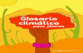 Glosario climático para jóvenes · Una guía estilo glosario con conceptos y deﬁniciones que tienes que comprender si eres activista o quieres comenzar en el activismo climático.