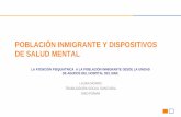 POBLACIÓN EMIGRANTE Y DISPOSITIVOS DE SALUD MENTAL · 2018. 4. 3. · de salud mental la atenciÓn psiquiatrica a la poblaciÓn inmigrante desde la unidad de agudos del hospital