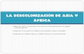 La descolonización de Asia y África · En el mapa adjunto es posible advertir los procesos emancipatorios de África y Asia durante el siglo XX. Desde una perspectiva que considere