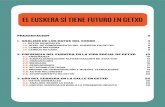 EL EUSKERA SÍ TIENE FUTURO EN GETXO · 2012. 4. 17. · El Euskera tiene futuro en Getxo, el euskera es el futuro. Con esta entrada os quiero presentar el documento que nos acerca