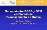 Saneamiento, POES y BPM en Plantas de Procesamiento de Huevo … · 2019. 2. 13. · Saneamiento, POES y BPM en Plantas de Procesamiento de Huevo Dr. Carlos Narciso Bogotá, D. C.