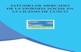 ESTUDIO DE MERCADO DE LA VIVIENDA SOCIAL EN LA ......Introducción El Estudio de mercado de la vivienda social en Cusco es el primer documento que se realiza sobre la ciudad. El objetivo