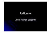Urticaria - Respynrespyn2.uanl.mx/especiales/2005/ee-11-2005/documentos/19.pdf · Urticaria Fisica. z. Inducidas. por. un estimulo fisico que cause degranulacion de los mastocitos.