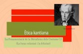 Immanuel Kant Ètica kantiana - iescanpuig.com Per què la bona voluntat és el bé superior? Perquè és l’únic bé incondicionat, un bé en si mateix. No és un bé que es valori