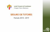 SEGURO DE TUTORES - CFM · 2018. 10. 10. · SEGURO DE TUTORES Periodo 2018 -2019 LycéeFrançaisde Guadalajara Colegio Franco Mexicano. Proteger a los alumnos del Colegio para que
