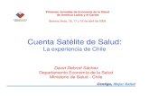 Cuenta Satélite de Salud ... • Completar levantamiento de la Cuenta Satélite de Salud (marco funcional), Año Base 2003 y seguimiento 2004-2007, sector privado (salvo ISAPRES):
