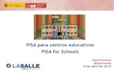 PISA para centros educativos PISA for SchoolsMuestra 224 centros educativos 128 en Castellano 32 en Catalán 32 en Gallego 32 en Vasco Alumnos de 15 años y a todos los alumnos de
