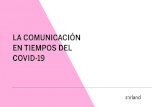 LA COMUNICACIÓN EN TIEMPOS DEL COVID-19 · 2020. 4. 23. · 2 La comunicación en tiempos del Covid-19 Todas las marcas sin distinción nos hemos visto afectadas por la crisis del