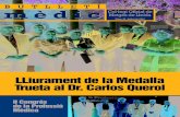 LLiurament de la Medalla Trueta al Dr. Carlos Querol · lliurament va tenir lloc el 25 de maig al Palau de la Generalitat. El president de la Generalitat, José Montilla, i la conse-llera