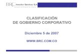 CLASIFICACIÓN DE GOBIERNO CORPORATIVO - BRC · 2007. 12. 5. · gobierno corporativo de los emisores teniendo en cuenta las particularidades de cada compañía. • A través de