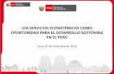 MINAM | Gobierno del Perú - LOS SERVICIOS ......2016/12/04  · servicios ecosistémicos, a fin de alcanzar el mayor bienestar social del país. Decreto Legislativo 1240. que modifica