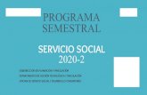 SEMESTRAL PROGRAMA OFICINA DE SERVICIO SOCIAL ... S.S. 2020-2.pdfEl Servicio Social de los estudiantes tendrá por objeto: La duración del Servicio Social deberá cubrir un mínimo