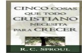 CINCO - ucis.usucis.us/PDF/Cinco cosas que todo cristiano necesita para crecer - R.C. Sproul.pdfde los fanáticos de todo mundo. Esta es una experiencia que se da una vez en la vida
