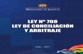 LEY Nº 708 Y ARBITRAJE - MINISTERIO DE MINERIA Y ......La presente Ley desarrolla la concil-iación y el arbitraje en el marco del Parágrafo II del Artículo 297 de la Consti-tución