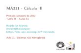 MA311 - Cálculo III › cursos › 2020-1-ma311-b › ...Sistemas da forma x_ = Ax+ b(t) Note que para calcular eAt e preciso colocar a matriz A na forma padr~ao, calculando seus
