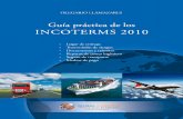 Guía práctica de los Incoterms 2010 - Globalnegotiator...actualmente vigente que es la del año 2010 (Incoterms 2010). Las reglas Incoterms 2010 se contienen en la publicación nº