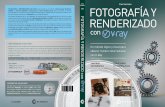 0065 (5SRW) fotografía RENDERIZADO · 2017. 1. 26. · y la fotografía RESULTADOS FOTORREALISTAS Uso simple y sistemático del potente motor de renderizado V-Ray con FOTOGRAFÍA
