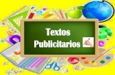 Textos - colegiomontedeasis.clcolegiomontedeasis.cl/.../03/textos-publiitarios.pdf · Informar acerca de aquellas particularidades de los productos, servicios o mensajes. Persuadir