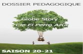 Globe Story Cie El Perro Azul - Archipel · 2020. 6. 29. · DOSSIER PEDAGOGIQUE Globe Story Cie El Perro Azul SAISON 20-21 ˘ ˇ ˆ ˇ ˙ ˝ ˛ ˚ ˜ ˇ ! ˇ ˝ ˇ" # $ˇ