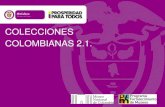 COLECCIONES COLOMBIANAS 2.1. · 2015. 3. 25. · de los museos públicos y privados. ARTÍCULO 54 Ley General de Cultura, 397 de 1997 El Ministerio de Cultura, a través del Museo